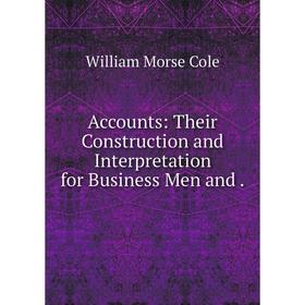 

Книга Accounts: Their Construction and Interpretation for Business Men