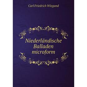 

Книга Niederländische Balladen microform