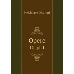 

Книга Opere 10, pt1
