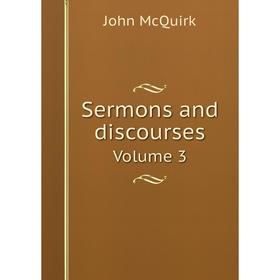 

Книга Sermons and discourses Volume 3