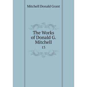 

Книга The Works of Donald G. Mitchell 13