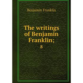 

Книга The writings of Benjamin Franklin