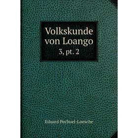 

Книга Volkskunde von Loango 3, pt. 2
