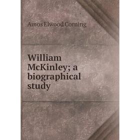 

Книга William McKinley; a biographical study