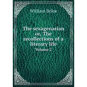 

Книга The sexagenarian or, The recollections of a literary life