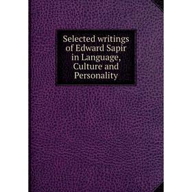 

Книга Selected writings of Edward Sapir in Language, Culture and Personality