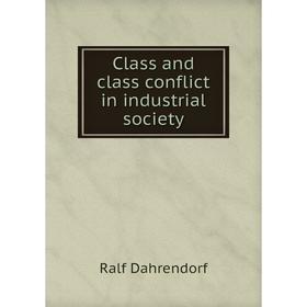 

Книга Class and class conflict in industrial Society