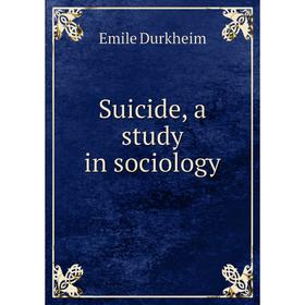

Книга Suicide, a study in sociology
