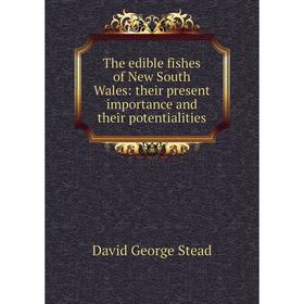 

Книга The edible fishes of New South Wales: their present importance and their potentialities