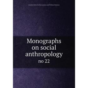 

Книга Monographs on social anthropologyno 22