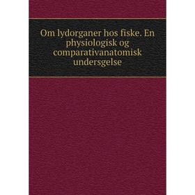 

Книга Om lydorganer hos fiske En physiologisk og comparativanatomisk undersgelse