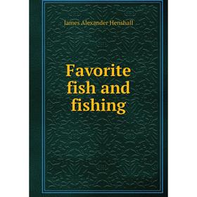 

Книга Favorite fish and fishing