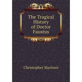 

Книга The Tragical History of Doctor Faustus