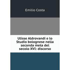 

Книга Ulisse Aldrovandi e lo Studio bolognese nella seconda meta del secolo XVI