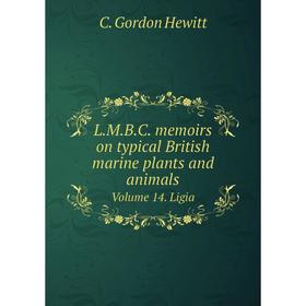 

Книга L. M. B. C. memoirs on typical British marine plants and animalsVolume 14. Ligia