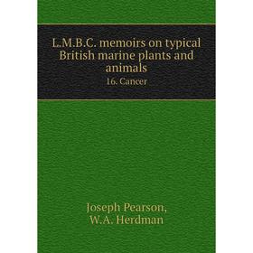 

Книга L. M. B. C. memoirs on typical British marine plants and animals16. Cancer