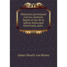 

Книга Himnario provisional con los cбnticos: Segъn el uso de la Iglesia Episcopal Americana