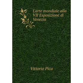 

Книга L'arte mondiale alla VII Esposizione di Venezia