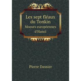 

Книга Les sept fléaux du TonkinMoeurs européennes d'Hanoi
