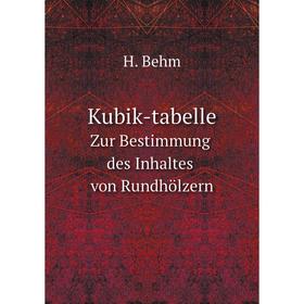 

Книга Kubik-tabelleZur Bestimmung des Inhaltes von Rundhölzern