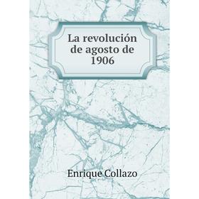 

Книга La revolución de agosto de 1906