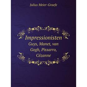 

Книга ImpressionistenGuys, Manet, van Gogh, Pissarro, Cйzanne