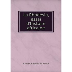 

Книга La Rhodesia, essai d'histoire africaine