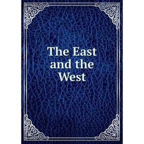 

Книга The East and the West