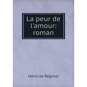 

Книга La peur de l'amour: roman