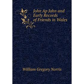 

Книга John Ap John and Early Records of Friends in Wales