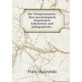 

Книга Die Temperamente: Ihre psychologisch begrьndete Erkenntnis und pдdagogische