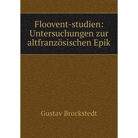 

Книга Floovent-studien: Untersuchungen zur altfranzцsischen Epik