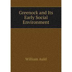 

Книга Greenock and Its Early Social Environment