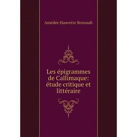 

Книга Les épigrammes de Callimaque: étude critique et littéraire