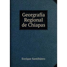 

Книга Georgrafнa Regional de Chiapas