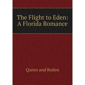 

Книга The Flight to Eden: A Florida Romance