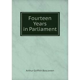 

Книга Fourteen Years in Parliament