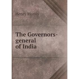 

Книга The Governors-general of India