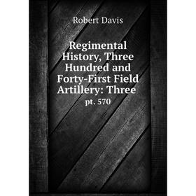 

Книга Regimental History , Three Hundred and Forty-First Field Artillery
