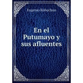 

Книга En el Putumayo y sus afluentes