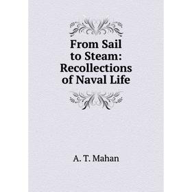 

Книга From Sail to Steam: Recollections of Naval Life