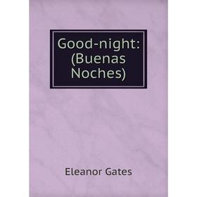 

Книга Good-night: (Buenas Noches)