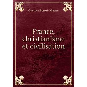 

Книга France, christianisme et civilisation