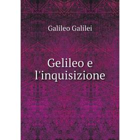 

Книга Gelileo e l'inquisizione