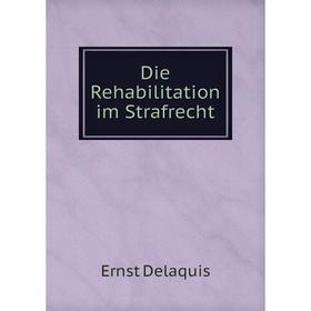 

Книга Die Rehabilitation im Strafrecht