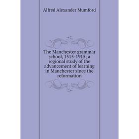 

Книга The Manchester grammar school, 1515-1915; a regional study of the advancement of learning in Manchester