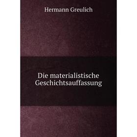 

Книга Die materialistische Geschichtsauffassung