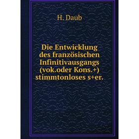 

Книга Die Entwicklung des franzцsischen Infinitivausgangs vok.oder Kons