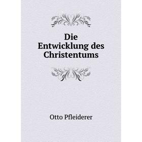

Книга Die Entwicklung des Christentums