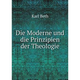 

Книга Die Moderne und die Prinzipien der Theologie